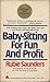 Baby Sitting for Fun and Profit