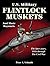 U.S. Military Flintlock Muskets and Their Bayonets; The Later Years, 1816 through the Civil War
