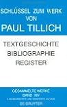 Schlüssel zum Werk von Paul Tillich: Textgeschichte und Bibliographie sowie Register zu den Gesammelten Werken (German Edition)