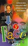 In Your Face: Video Tape #3 ~ Today's Most Popular Christian Music Artists