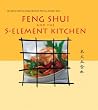 Feng Shui and the 5-Element Kitchen (Vitality Cooking) Feng Shui and the 5-Element Kitchen (Vitality Cooking)