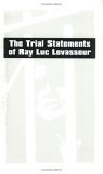 The Trial Statements of Ray Luc Levasseur (Pamphlet)