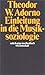 Einleitung in die Musiksoziologie. Zwölf theoretische Vorlesu... by Theodor W. Adorno Einleitung in die Musiksoziologie. Zwölf theoretische Vorlesu... by Theodor W. Adorno