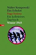 Das Echolot - Fuga furiosa - Ein kollektives Tagebuch - Winter 1945