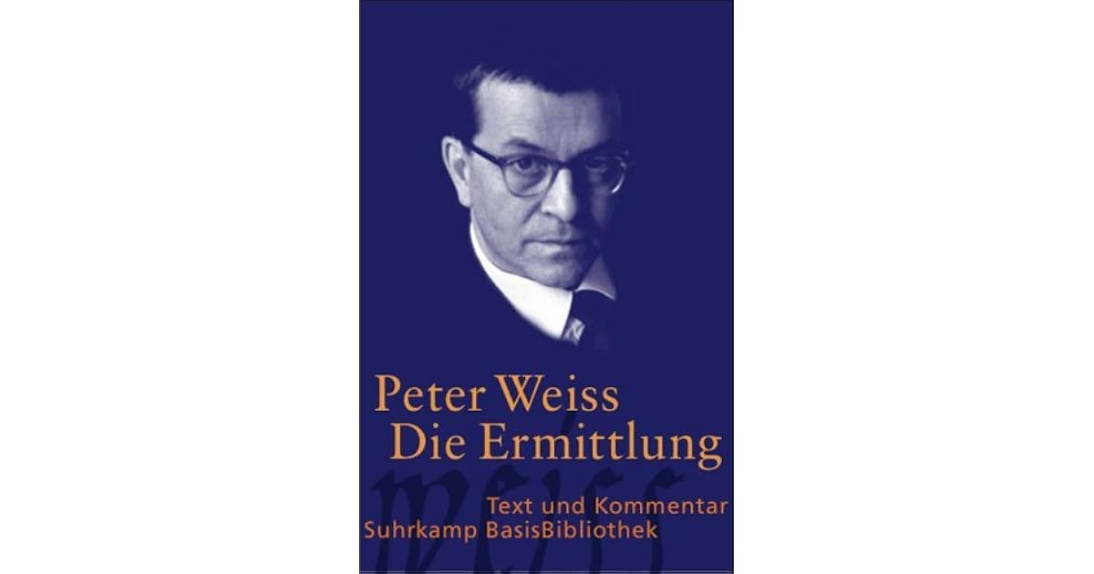 Die Ermittlung Von Peter Weiss Ermittlung: Oratorium in 11 Gesängen by Peter Weiss