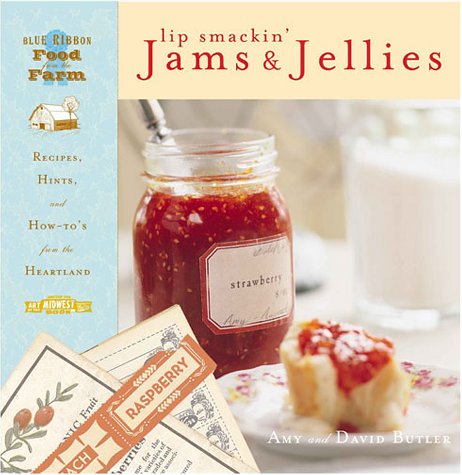 Lip Smackin' Jams & Jellies: Recipes, Hints and How To's from the Heartland (Hardcover)
