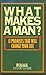 What Makes a Man?: Twelve Promises That Will Change Your Life