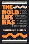 The Hold Life Has by Catherine J. Allen