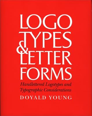 Logo Types and Letter Forms: Handle Lettered Logotypes and Typographic Considerations