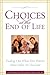 Choices at the End of Life: Finding Out What Your Parents Want - Before it's too late