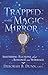 Trapped in the Magic Mirror: Shattering Illusions About Romance And Marriage