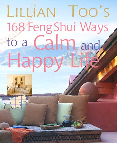 Lillian Too's 168 Feng Shui Ways to a Calm and Happy Life (Paperback)