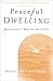 Peaceful Dwelling: Meditations for Healing and Living