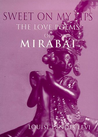 Sweet on my lips: The love poems of Mirabai (Paperback)