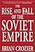 The Rise and Fall of the Soviet Empire
