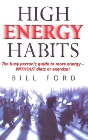 High Energy Habits: The Busy Person's Guide to More Energy (Paperback)