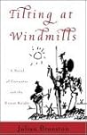 Tilting at Windmills: A Novel of Cervantes and the Errant Knight Tilting at Windmills: A Novel of Cervantes and the Errant Knight