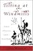 Tilting at Windmills: A Novel of Cervantes and the Errant Knight