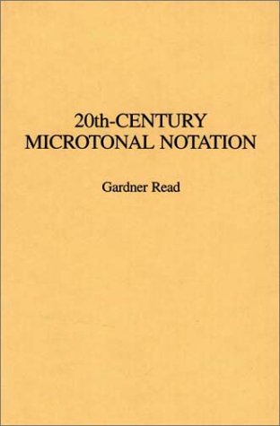 20th-Century Microtonal Notation: (Contributions to the Study of Music and Dance)