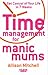 Time Management for Manic Mums
