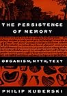 The Persistence of Memory: Organism, Myth, Text