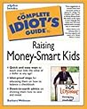 Complete Idiot's Guide to RAISING MONEY-SMART KIDS
