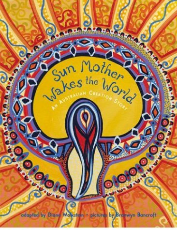 Sun Mother Wakes the World: An Australian Creation Story (Library Binding)