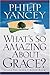 What's So Amazing About Grace? by Philip Yancey