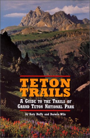 Teton Trails: A Guide to the Trails of Grand Teton National Park (Paperback)