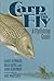 Carp on the Fly: A Flyfishing Guide