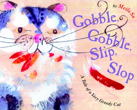 Gobble, Gobble, Slip, Slop: A Tale of a Very Greedy Cat (Hardcover)