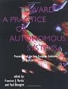 Toward a Practice of Autonomous Systems: Proceedings of the First European Conference on Artificial Life Toward a Practice of Autonomous Systems: Proceedings of the First European Conference on Artificial Life