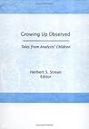 Growing Up Observed: Tales from Analysts' Children Growing Up Observed: Tales from Analysts' Children