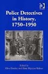 Police Detectives in History, 1750–1950