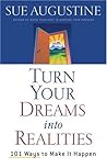 Turn Your Dreams into Realities: 101 Ways to Make It Happen