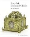 The Intelligent Layman's Book of Royal & Imperial Clocks (The Intelligent Layman's Series)