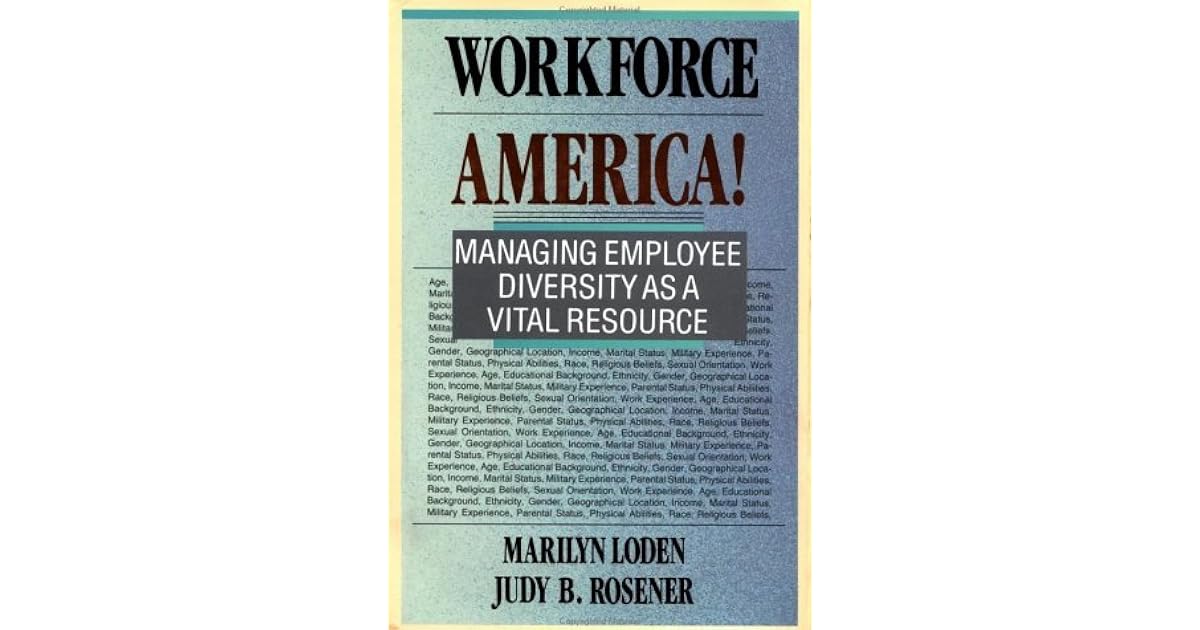 Workforce America! Managing Employee Diversity as a Vital Resource by Marilyn Loden