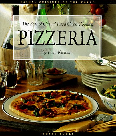 Pizzeria: The Best of Casual Pizza Oven Cooking (Casual Cuisines of the World)