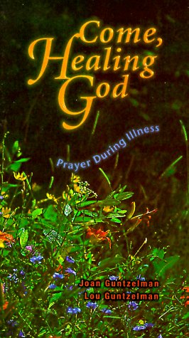 Come, Healing God: Prayer During Illness (Paperback)