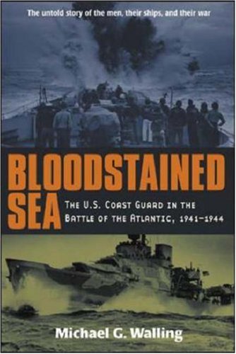 Bloodstained Sea : The U.S. Coast Guard in the Battle of the Atlantic, 1941-1944 (Hardcover)