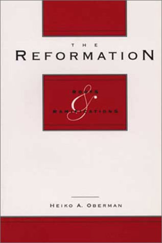 The Reformation: Roots and Ramifications (Paperback)