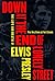 Down at the End of Lonely Street: The Life and Death of Elvis Presley