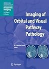 Imaging of Orbital and Visual Pathway Pathology (Medical Radiology)