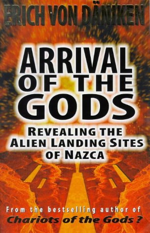 Arrival of the Gods: Revealing the Alien Landing Sites of Nazca (Hardcover)