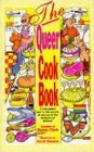 The Queer Cookbook: A Fully-Guided Tour to the Secrets of Success in the Homosexual Kitchen! (Sexual Politics)