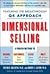 Dimensional Selling: Using the Breakthrough Q4 Approach to Close More Sales