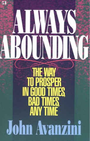 Always Abounding: The Way to Prosper in Good Times, Bad Times, Any Time (Paperback)