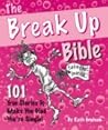 The Break Up Bible:  101 True Stories to Make You Glad You're Single
