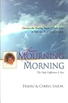 From Mourning to Morning: Discovering the Healing Power of God's Love to Take You from Grief to Glory