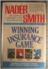 Winning the Insurance Game: The Complete Consumer's Guide to Saving Money Winning the Insurance Game: The Complete Consumer's Guide to Saving Money